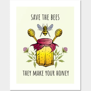 Save the bees they make your honey Posters and Art